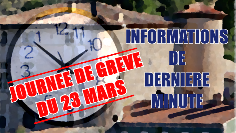 Informations de dernière minute JOURNEE DE GREVE 23 MARS
